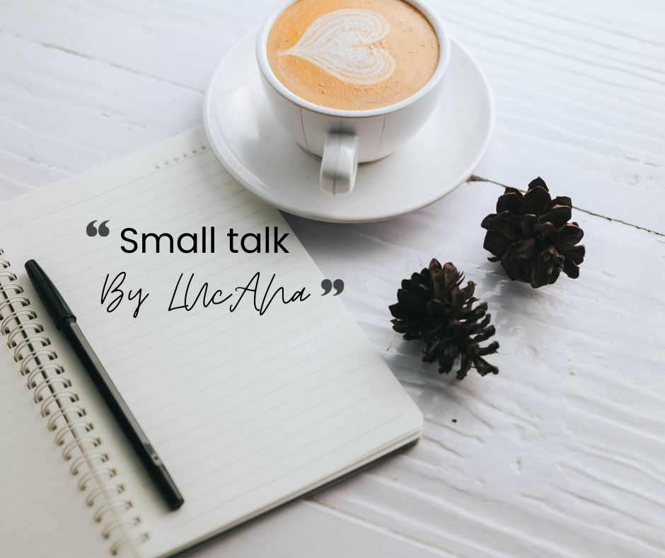 small talk by LUcANa vol.1